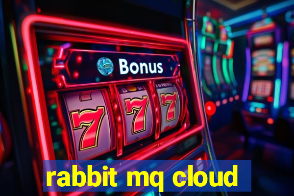 rabbit mq cloud