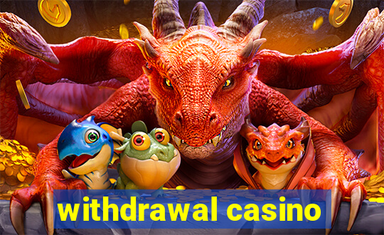 withdrawal casino