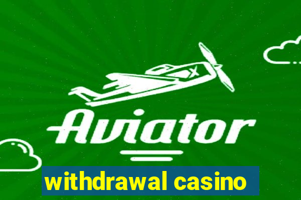 withdrawal casino