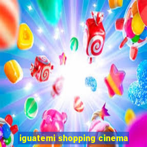 iguatemi shopping cinema