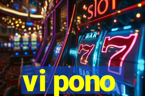 vi pono