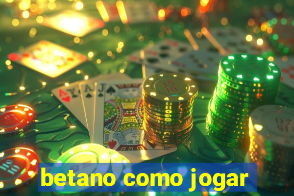 betano como jogar