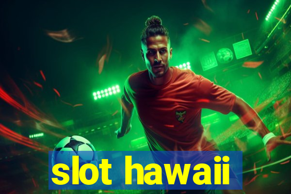 slot hawaii