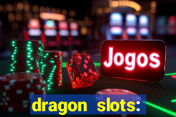 dragon slots: online casino