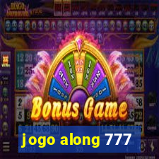 jogo along 777