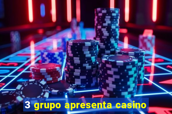 3 grupo apresenta casino