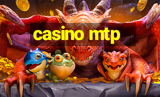 casino mtp