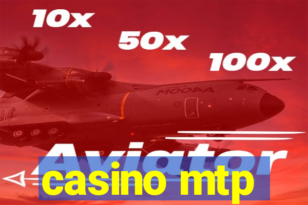 casino mtp