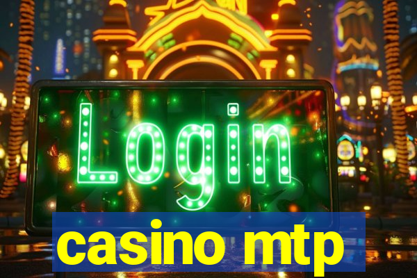 casino mtp