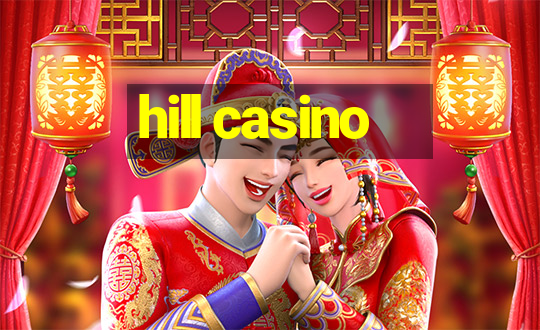 hill casino