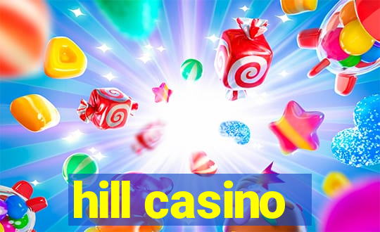 hill casino