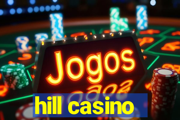 hill casino