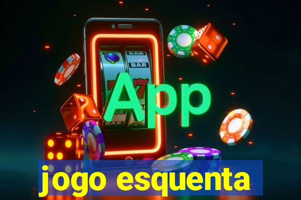 jogo esquenta