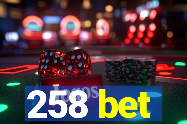 258 bet