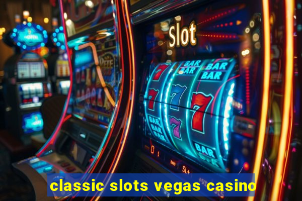 classic slots vegas casino