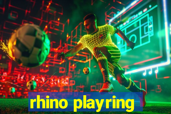 rhino playring