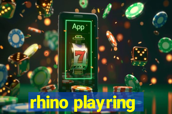 rhino playring