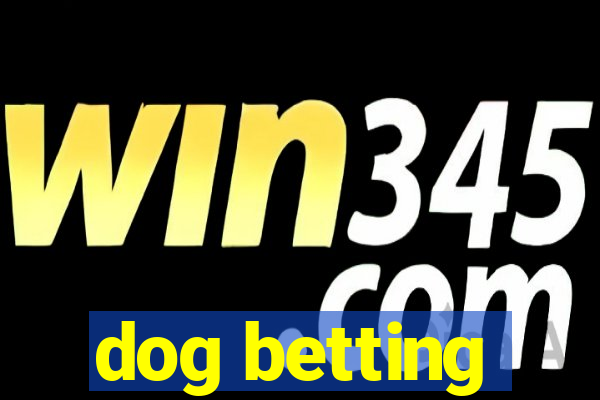 dog betting