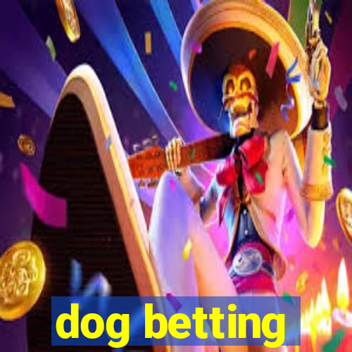 dog betting