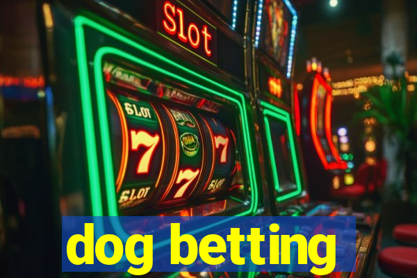 dog betting