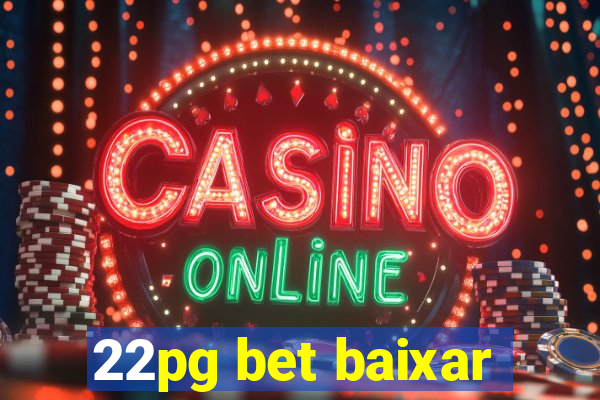 22pg bet baixar