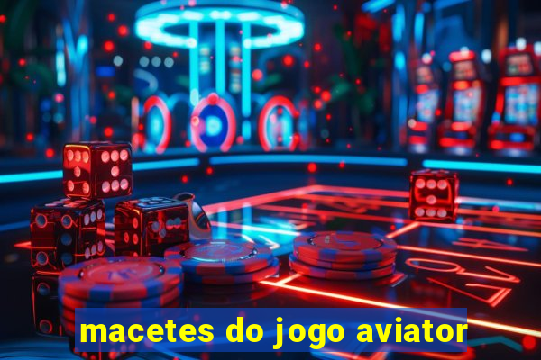 macetes do jogo aviator