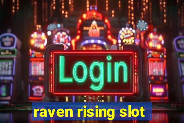 raven rising slot