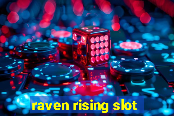 raven rising slot