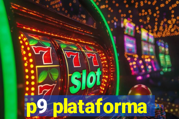 p9 plataforma