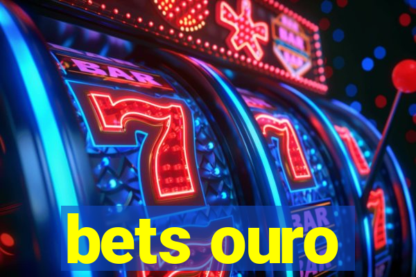 bets ouro