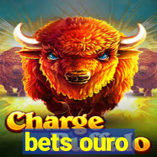 bets ouro