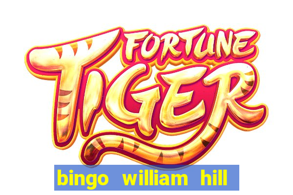 bingo william hill mini lobby