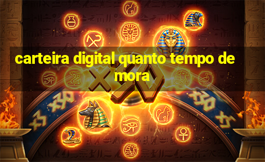 carteira digital quanto tempo demora