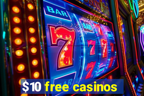 $10 free casinos