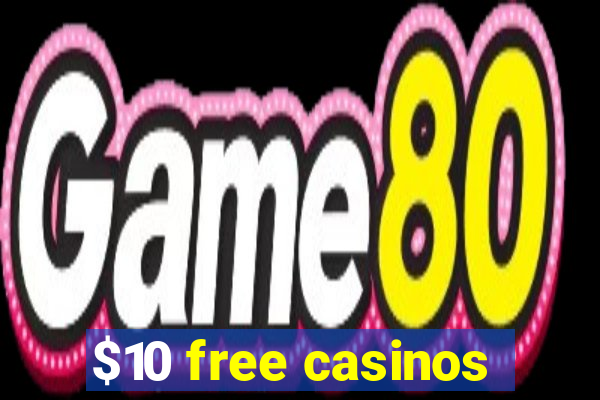 $10 free casinos