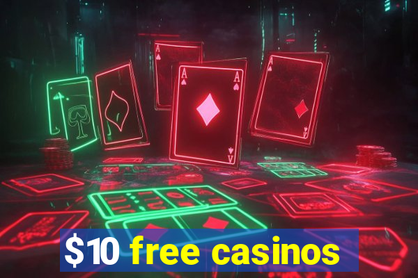 $10 free casinos