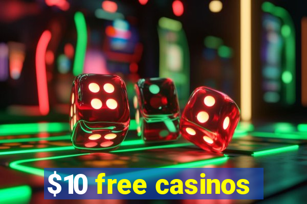 $10 free casinos