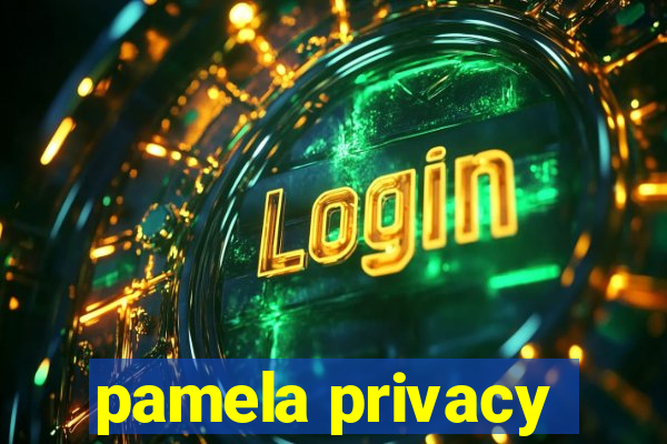 pamela privacy