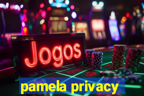 pamela privacy