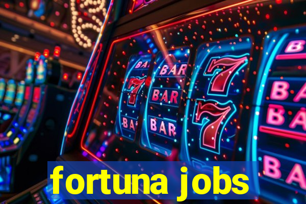 fortuna jobs