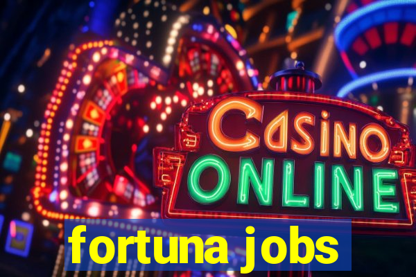 fortuna jobs