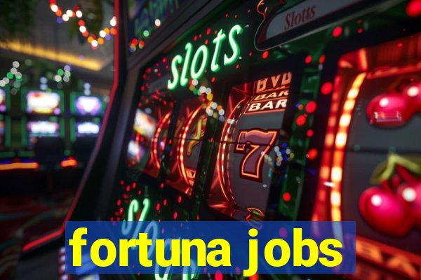 fortuna jobs