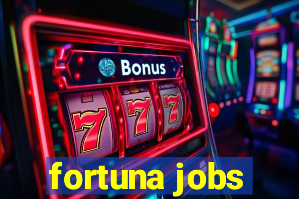 fortuna jobs