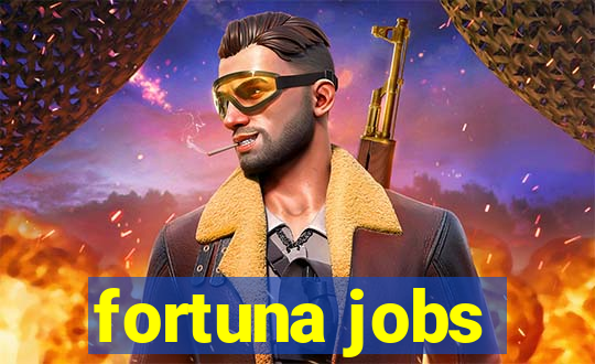 fortuna jobs