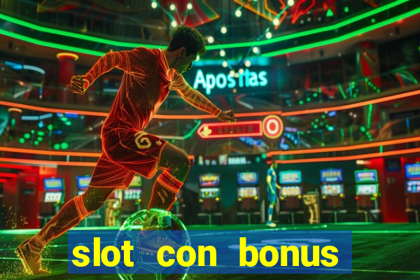 slot con bonus immediato senza deposito