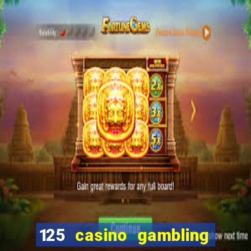 125 casino gambling game online