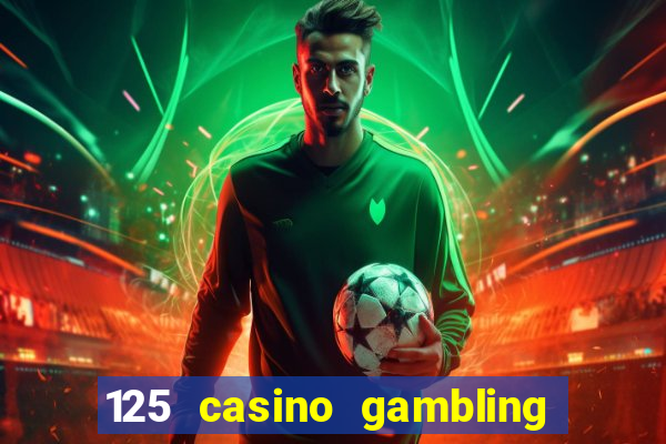 125 casino gambling game online