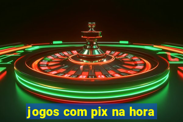 jogos com pix na hora