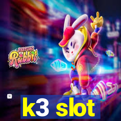 k3 slot