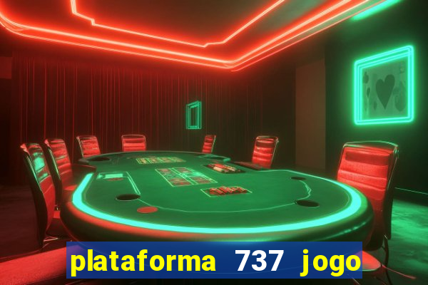 plataforma 737 jogo é confiável